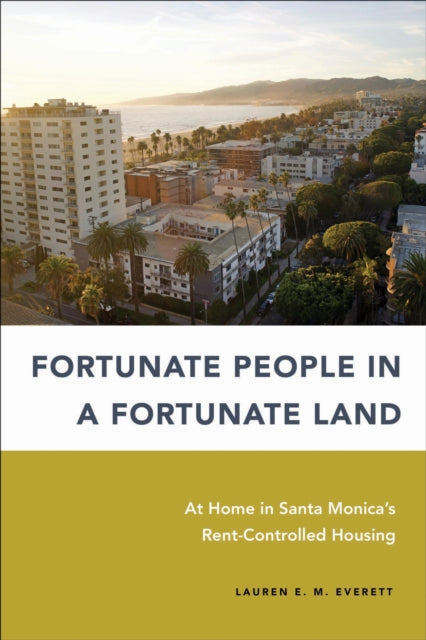 Fortunate People in a Fortunate Land: At Home in Santa Monica's Rent-Controlled Housing