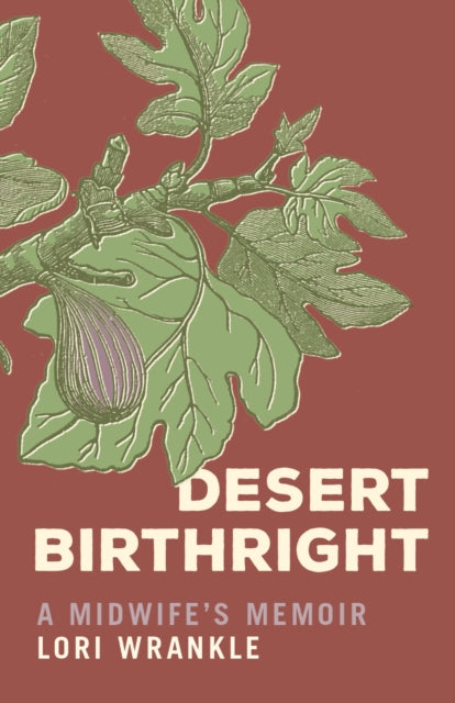 Desert Birthright: A Midwife's Memoir