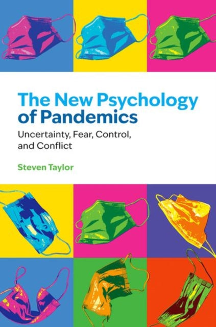 The New Psychology of Pandemics: Uncertainty, Fear, Control, and Conflict