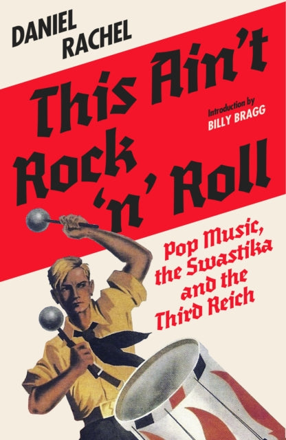 This Ain't Rock 'n' Roll: Pop Music, the Swastika and the Third Reich