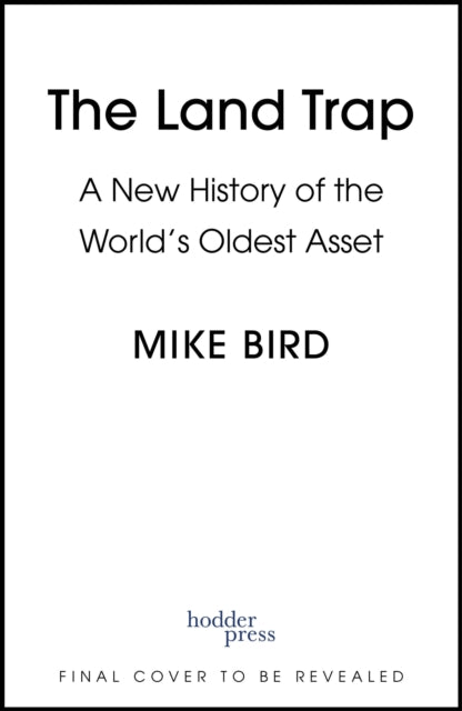 The Land Trap: A New History of the World's Oldest Asset