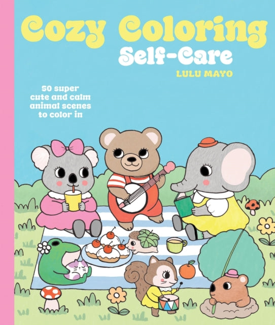 Cozy Coloring: Self-Care: 50 super cute and calm animal scenes to color in