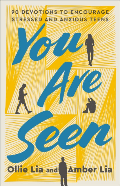 You Are Seen: 90 Devotions to Encourage Stressed and Anxious Teens: A Teen Devotional
