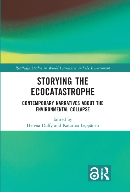 Storying the Ecocatastrophe: Contemporary Narratives about the Environmental Collapse
