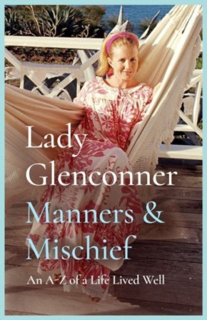 Manners and Mischief: An A–Z of Royal Tales and Surprising Wisdom from Princess Margaret's Lady in Waiting