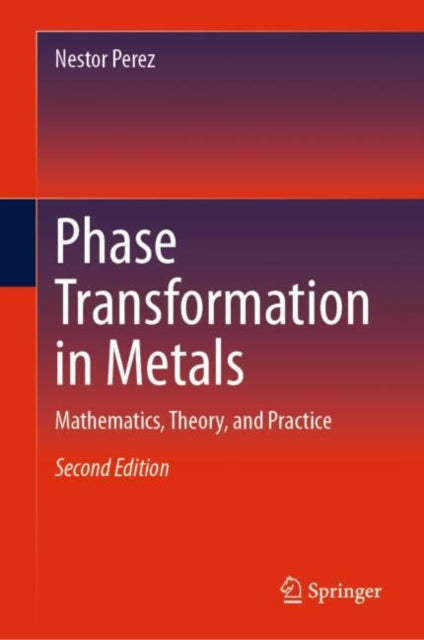 Phase Transformation in Metals: Mathematics, Theory, and Practice