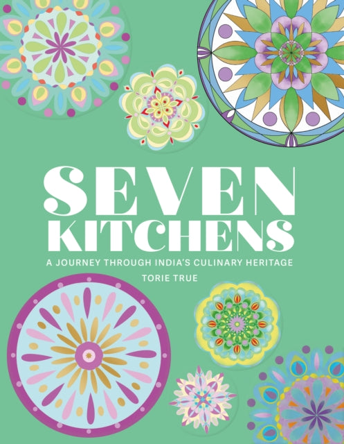 Seven Kitchens: A Journey Through India's Culinary Heritage