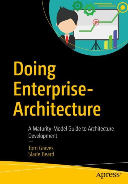 Doing Enterprise-Architecture: A Maturity-Model Guide to Architecture Development