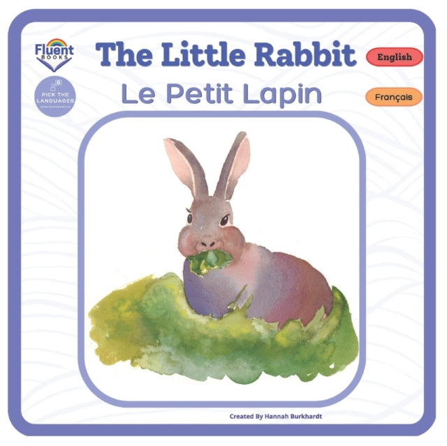 The Little Rabbit - Le Petit Lapin: Bilingual French-English Book, Livre bilingue francais-anglais