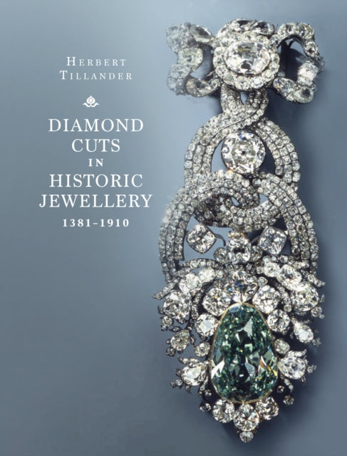 Diamond Cuts in Historic Jewellery 1381-1910