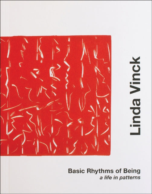 Basic Rhythms of Being: Linda Vinck. A life in patterns