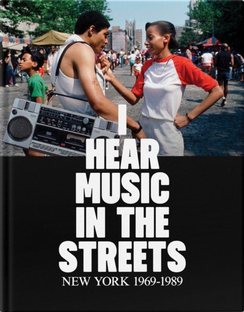 I Hear Music in the Streets: New York 1969–89