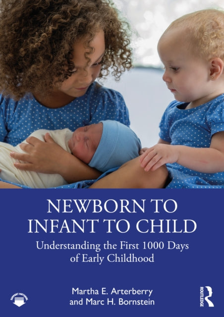 Newborn to Infant to Child: Understanding the First 1000 Days of Early Childhood