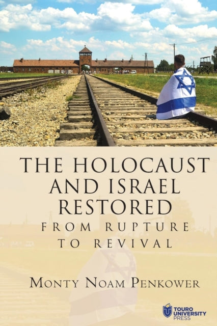 The Holocaust and Israel Restored: From Rupture to Revival