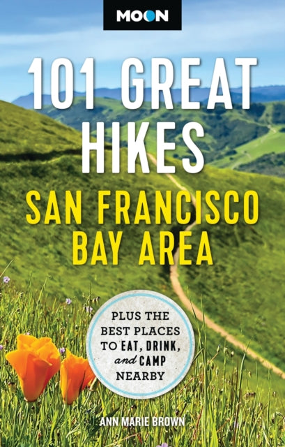 Moon 101 Great Hikes San Francisco Bay Area (7th Edition, Revised): Plus the Best Places to Eat, Drink, and Camp Nearby