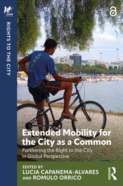 Extended Mobility for the City as a Common: Furthering the Right to the City in Global Perspective