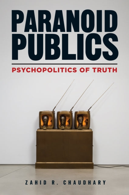 Paranoid Publics: Psychopolitics of Truth