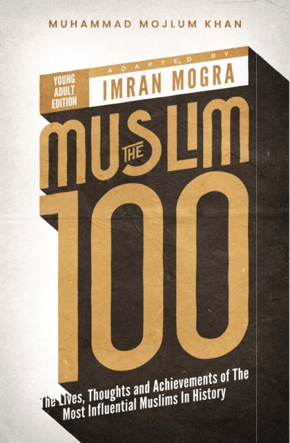 The Muslim 100 YA Edition Box Set: The Lives, Thoughts and Achievements of the Most Influential Muslims in History