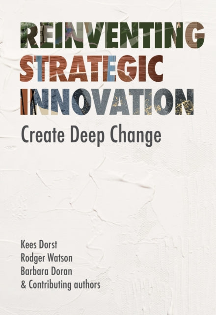 Reinventing Strategic Innovation: Create deep change