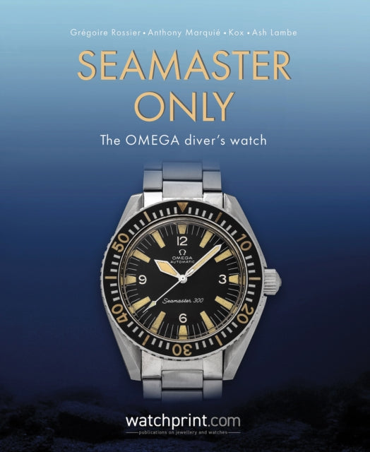 Seamaster Only: The OMEGA Diver's Watch
