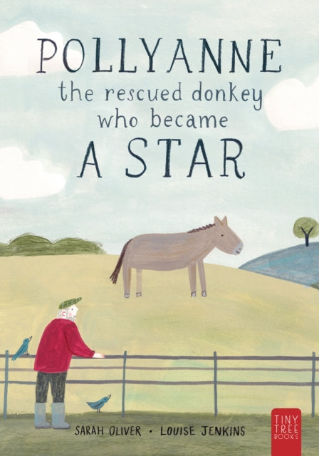 Pollyanne - the Rescued Donkey Who Became a Star: A Heartwarming Tale for 5 to 7-year-olds about a Donkey Who Found Her Place in the World
