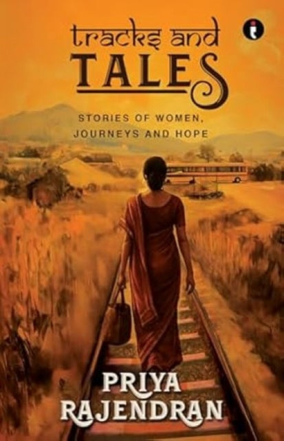 Tracks and Tales: Stories of women, Journeys and hope