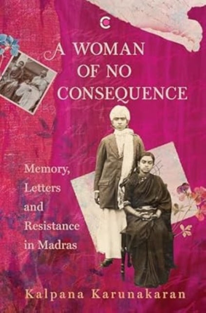 A Woman of No Consequence: Memory, Letters and Resistance in Madras