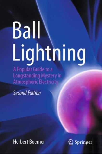 Ball Lightning: A Popular Guide to a Longstanding Mystery in Atmospheric Electricity