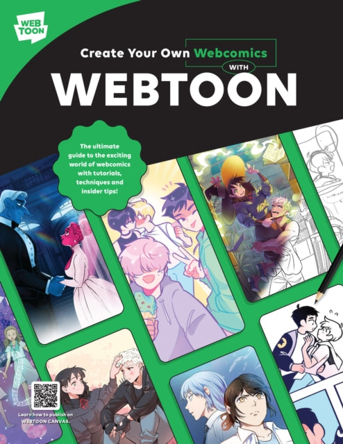 Create Your Own Webcomics with WEBTOON: The Ultimate Guide to the Exciting World of Webcomics with Tutorials, Techniques, and Insider Tips!