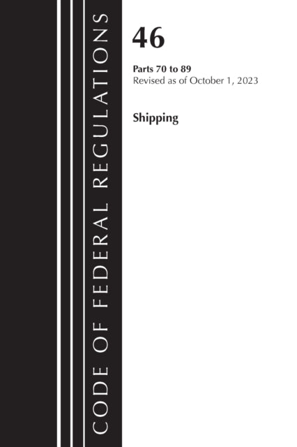 Code of Federal Regulations, TITLE 46 SHIPPING 70-89, Revised as of October 1, 2023