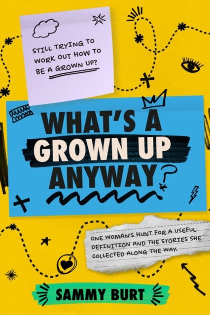 What's a Grown up Anyway?: One woman's hunt for a useful definition and the stories she collected along the way
