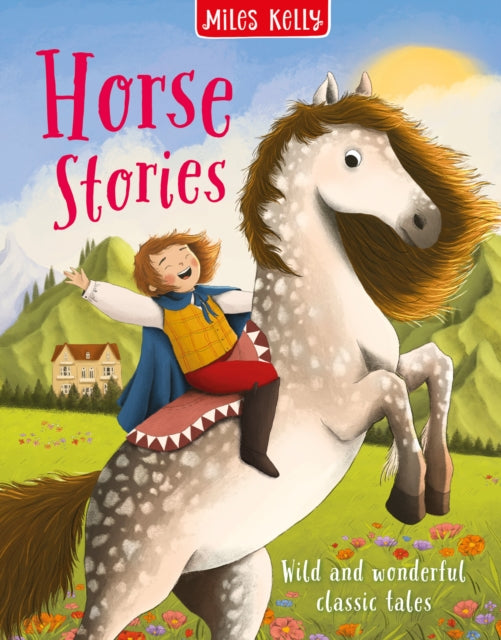 Horse Stories: Wild and Wonderful Classic Tales