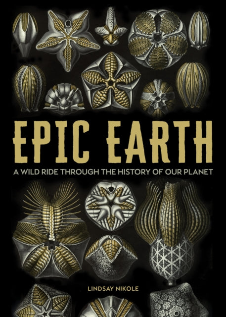 Epic Earth: A Wild Ride through the History of Life on Our Planet