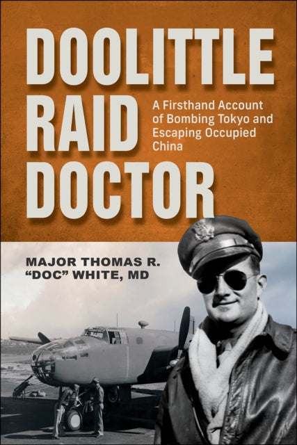Doolittle Raid Doctor: A Firsthand Account of Bombing Tokyo and Escaping Occupied China