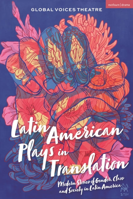 Latin American Plays in Translation: Modern Stories of Gender, Class and Society in Latin America