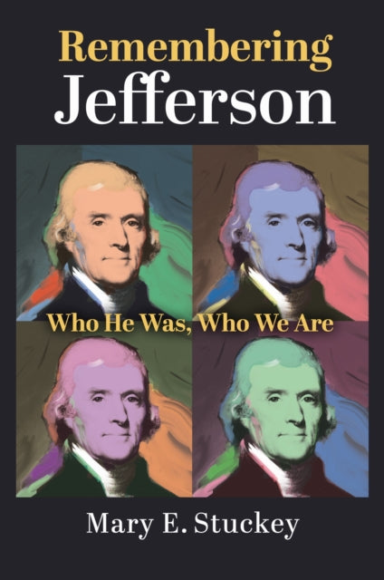 Remembering Jefferson: Who He Was, Who We Are