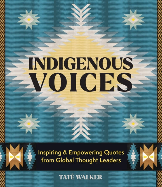 Indigenous Voices: Inspiring & Empowering Quotes from Global Thought Leaders