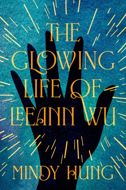 The Glowing Life of Leeann Wu: A Novel