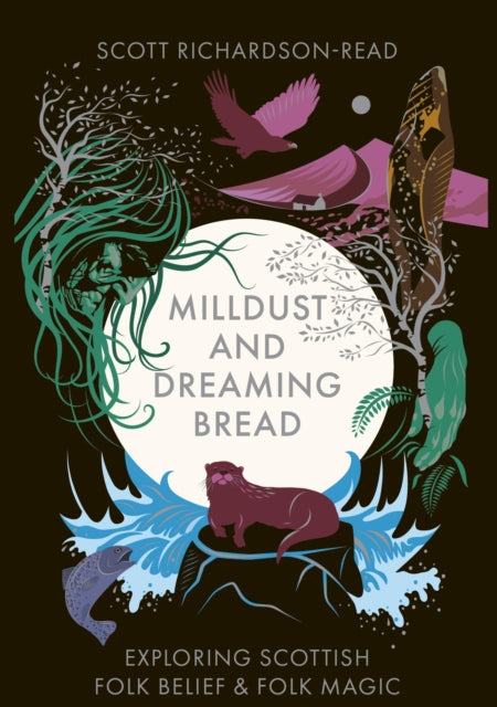 Mill Dust and Dreaming Bread: Exploring Scottish Folk Belief and Folk Magic
