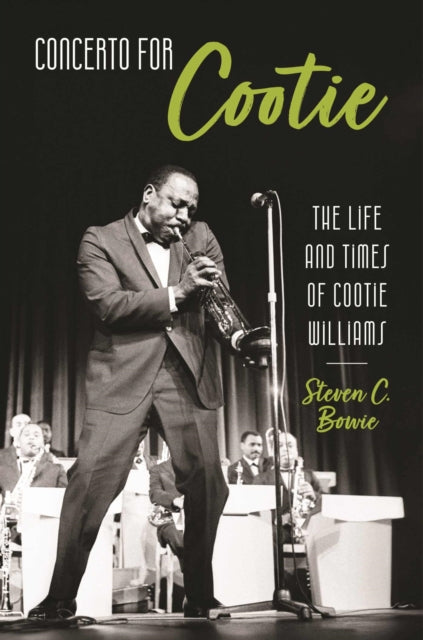 Concerto for Cootie: The Life and Times of Cootie Williams
