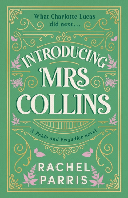 Introducing Mrs Collins: A Pride and Prejudice sequel telling the story of what Charlotte Lucas did next....