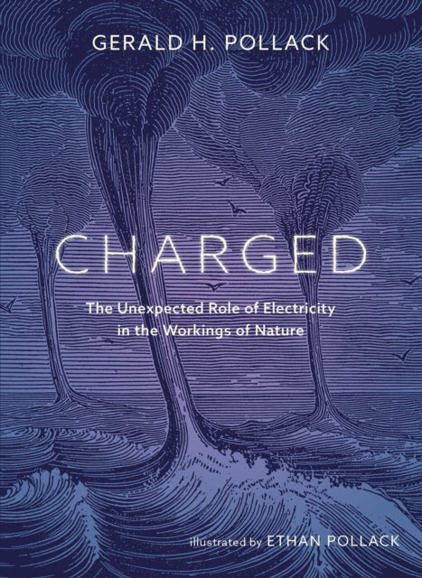 Charged: The Unexpected Role of Electricity in the Workings of Nature