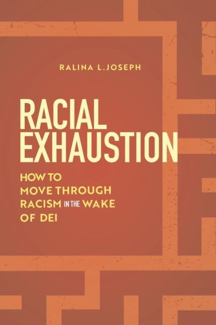 Racial Exhaustion: How to Move Through Racism in the Wake of DEI