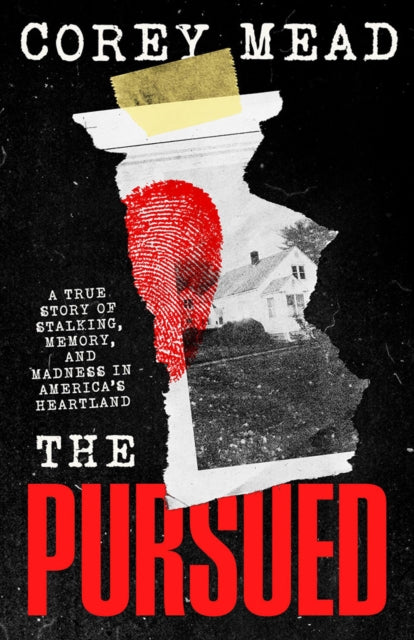 The Pursued: A True Story of Stalking, Memory, and Madness in America's Heartland