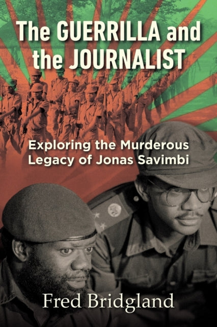 The Guerrilla and the Journalist: Exploring the Murderous Legacy of Jonas Savimbi