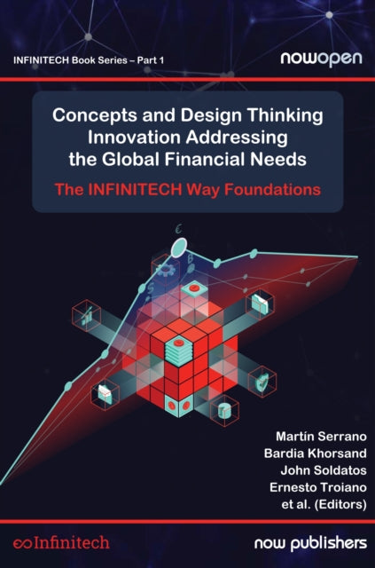 The INFINTECH Way Foundations: Concepts and Design Thinking Innovation Addressing the Global Financial Needs