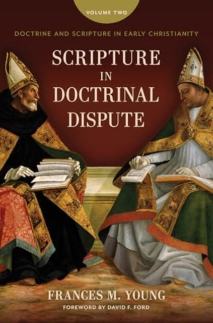 Scripture in Doctrinal Dispute: Doctrine and Scripture in Early Christianity, Vol. 2