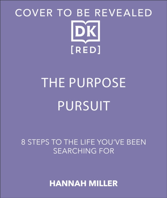 The Purpose Pursuit: 8 Steps to the Life You've Been Searching For