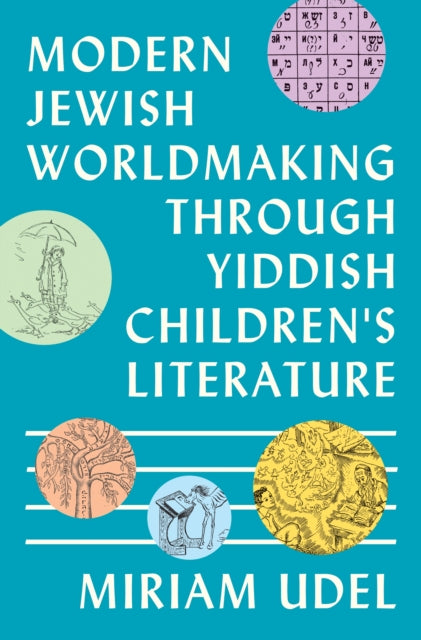 Modern Jewish Worldmaking Through Yiddish Children's Literature