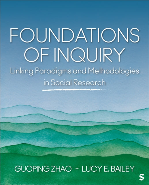 Foundations of Inquiry: Linking Paradigms and Methodologies in Social Research